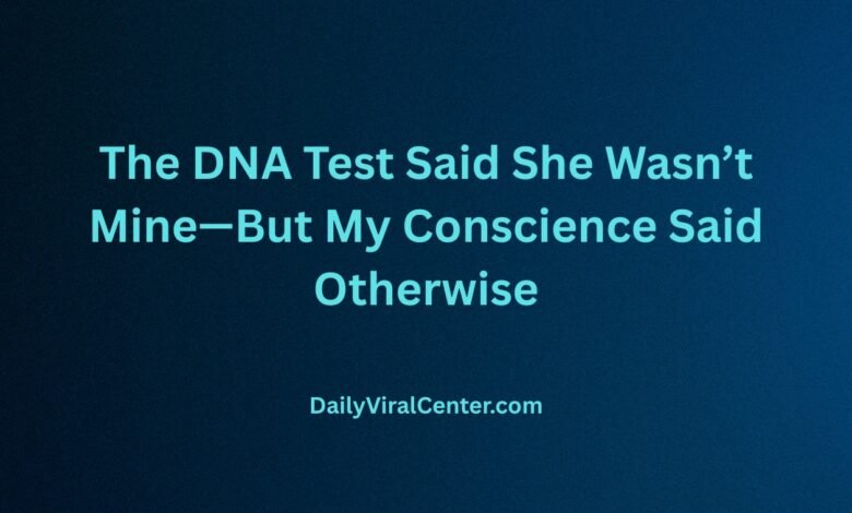 DNA Test Said She Wasn’t Mine