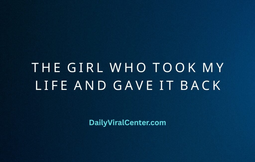 Girl Who Took My Life