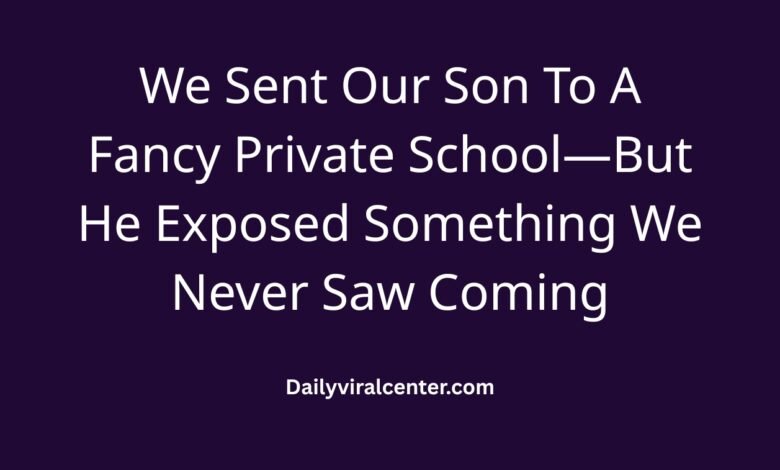 Our Son To A Fancy Private School