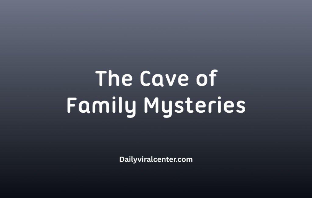 The Cave of Family Mysteries