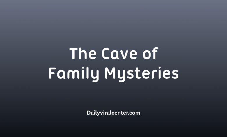 The Cave of Family Mysteries