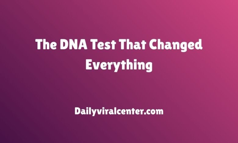 The DNA Test That Changed Everything