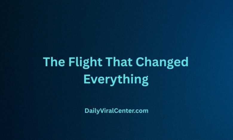 The Flight That Changed Everything