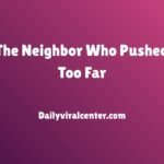 The Neighbor Who Pushed Too Far