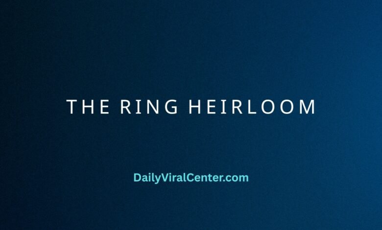 The Ring Heirloom