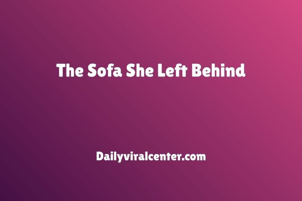 The Sofa She Left Behind