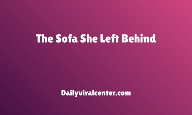 The Sofa She Left Behind