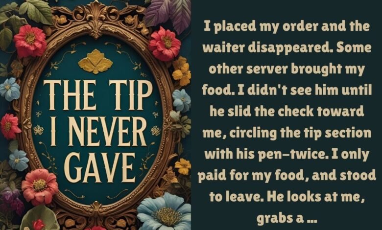 The Tip I Never Gave
