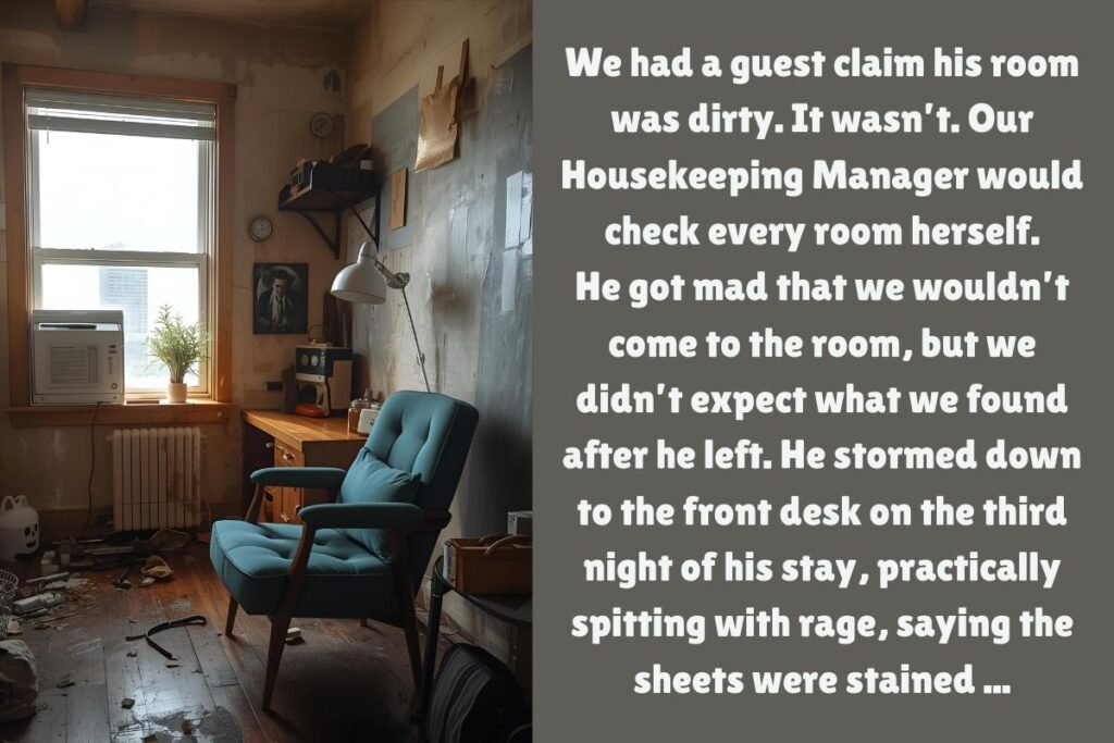 He Claimed The Room Was Dirty