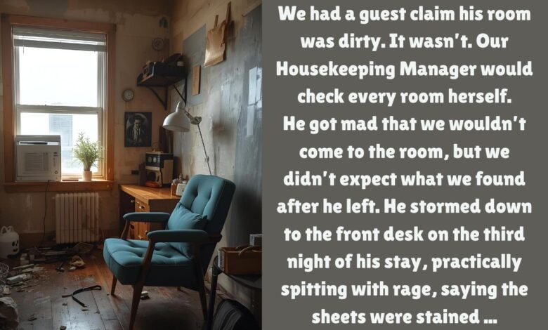 He Claimed The Room Was Dirty
