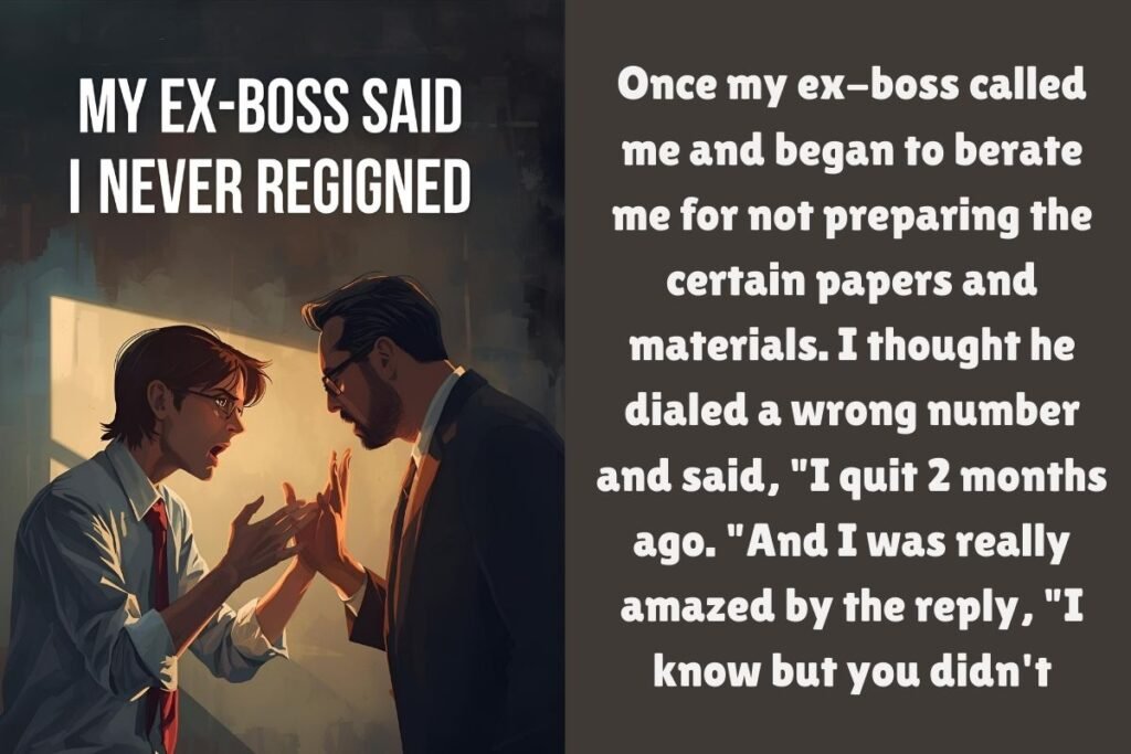 My Ex-Boss Said I Never Resigned