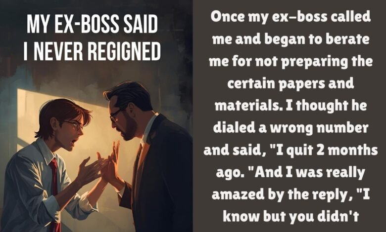 My Ex-Boss Said I Never Resigned