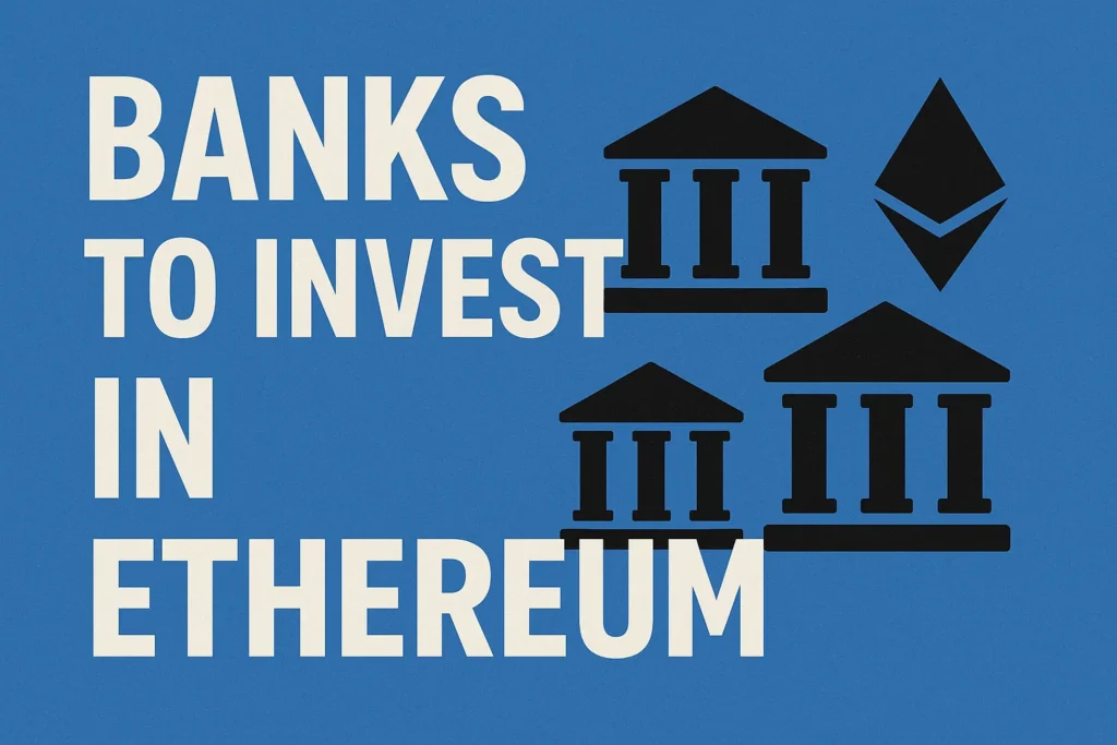 Banks to Invest in Ethereum