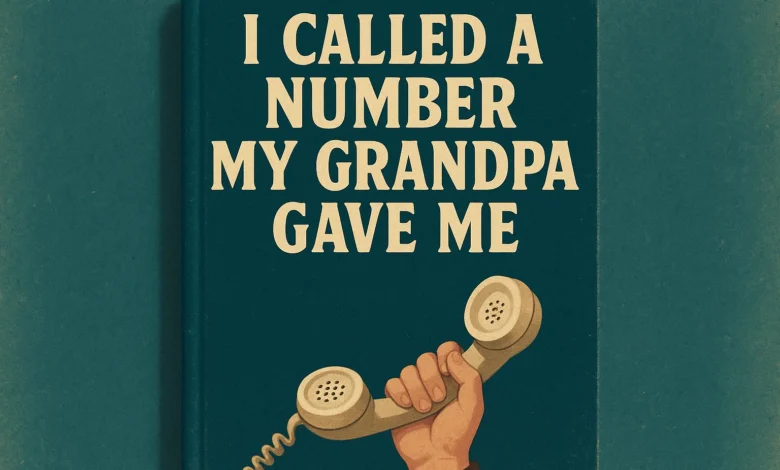 I Called A Number My Grandpa Gave Me