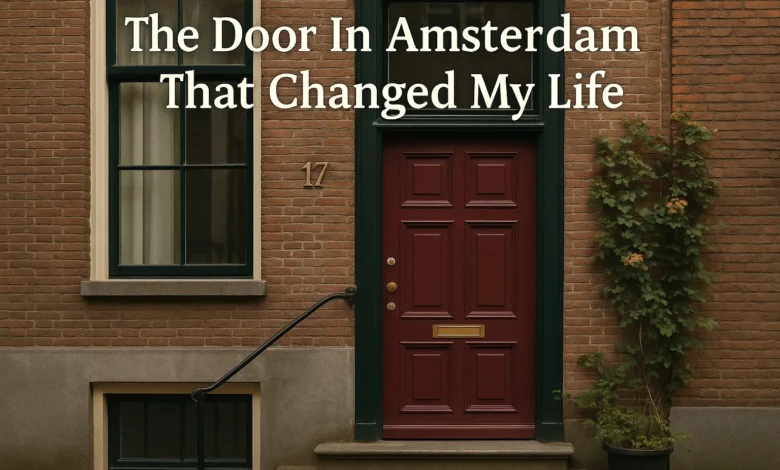 The Door In Amsterdam That Changed My Life