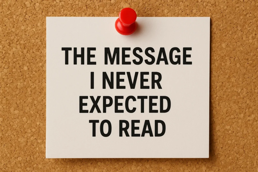 The Message I Never Expected To Read