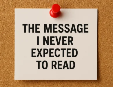 The Message I Never Expected To Read