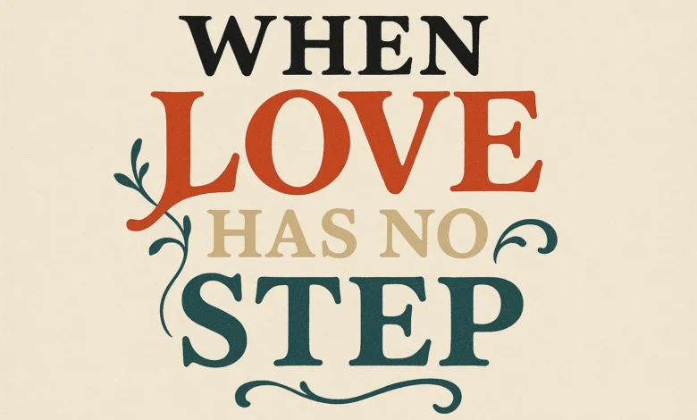 When Love Has No Step