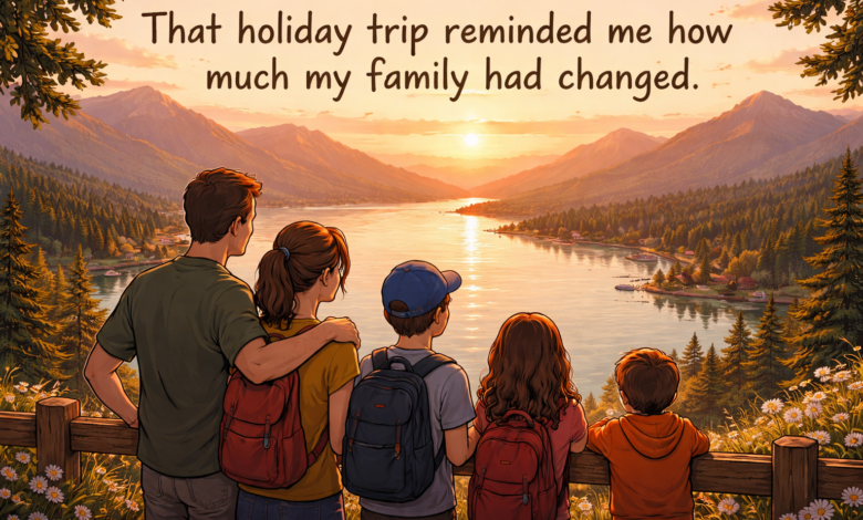 That holiday trip reminded me how much my family had changed